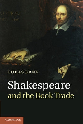 Shakespeare and the Book Trade by Erne, Lukas