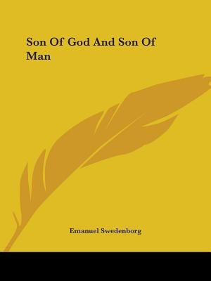 Son Of God And Son Of Man by Swedenborg, Emanuel