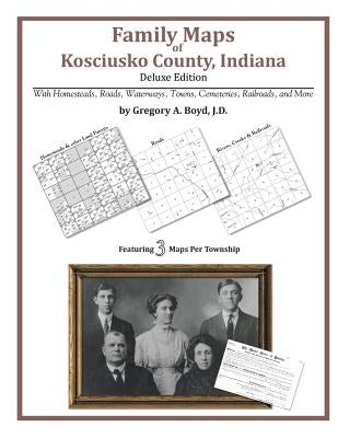 Family Maps of Kosciusko County, Indiana by Boyd J. D., Gregory a.