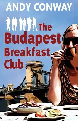 The Budapest Breakfast Club by Conway, Andy