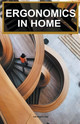 Ergonomics in Home by Qazi, Adil Masood