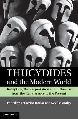 Thucydides and the Modern World by Harloe, Katherine
