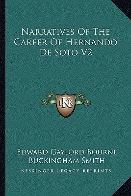 Narratives Of The Career Of Hernando De Soto V2 by Bourne, Edward Gaylord