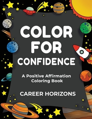Color for Confidence: A Positive Affirmation Coloring Book by Horizons, Career