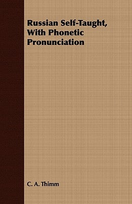 Russian Self-Taught, With Phonetic Pronunciation by Thimm, C. a.