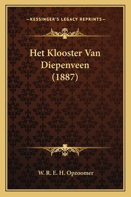 Het Klooster Van Diepenveen (1887) by Opzoomer, W. R. E. H.