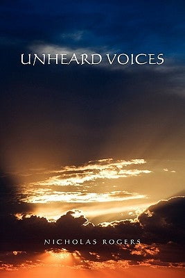 Unheard Voices by Rogers, Nicholas