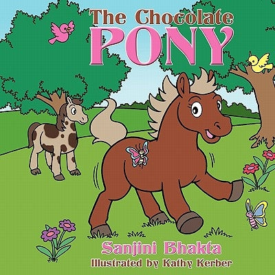 The Chocolate Pony by Bhakta, Sanjini