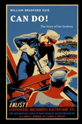 Can Do! The Story of the Seabees by Huie, William Bradford