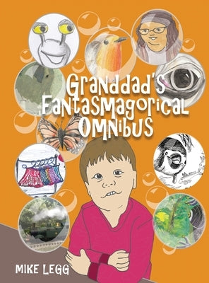Granddad's Fantasmagorical Omnibus by Legg, Mike