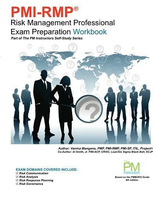 PMI-RMP Risk Management Professional Exam Preparation Workbook: Part of The PM Instructors Self-Study Series by Smith Jr, Al