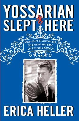 Yossarian Slept Here by Heller, Erica