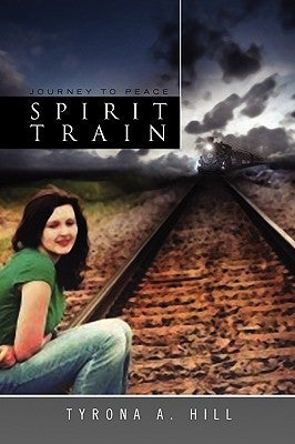 Spirit Train by Hill, Tyrona A.
