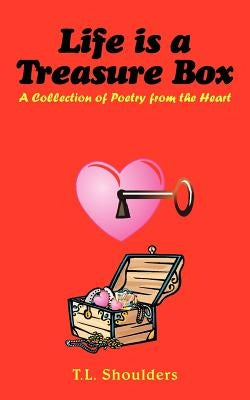 Life is a Treasure Box by Shoulders, T. L.