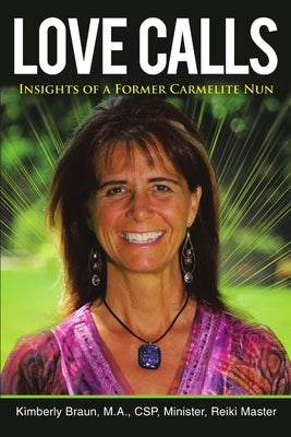Love Calls: Insights of a Former Carmelite Nun by Braun, M. a. Csp