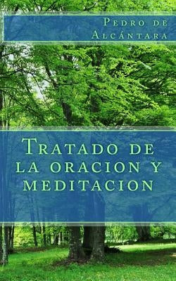 Tratado de la oracion y meditacion by de Alcántara, Pedro