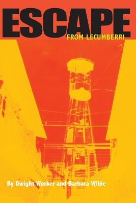 Escape From Lecumberri: The true story of an American's brutal imprisonment in the 'inescapable' Lecumberri Prison, and the woman who broke him out. by Wilde, Barbara
