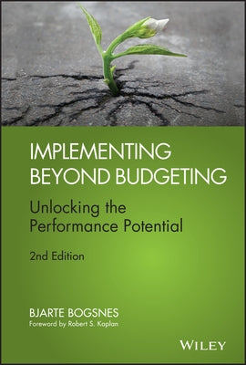 Implementing Beyond Budgeting: Unlocking the Performance Potential by Bogsnes, Bjarte