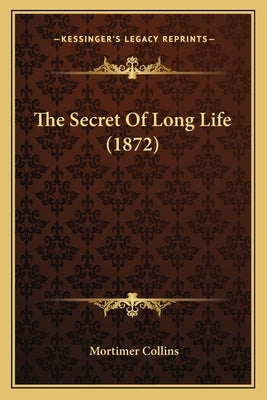 The Secret Of Long Life (1872) by Collins, Mortimer