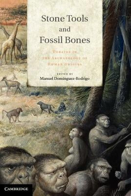 Stone Tools and Fossil Bones by Domínguez-Rodrigo, Manuel