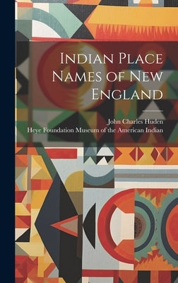 Indian Place Names of New England by Huden, John Charles 1899-