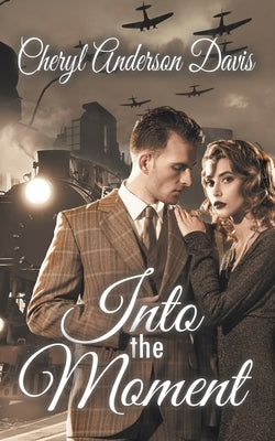 Into the Moment by Davis, Cheryl Anderson