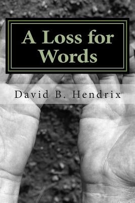 A Loss for Words by Hendrix, David B.