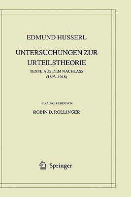 Edmund Husserl. Untersuchungen Zur Urteilstheorie: Texte Aus Dem Nachlass (1893-1918) by Husserl, Edmund