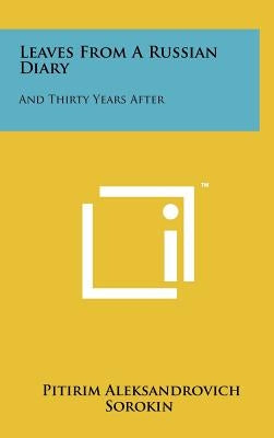 Leaves from a Russian Diary: And Thirty Years After by Sorokin, Pitirim Aleksandrovich