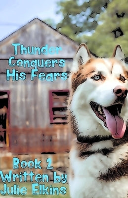 Thunder Conquers His Fears: Book 2 by Elkins, Sarah