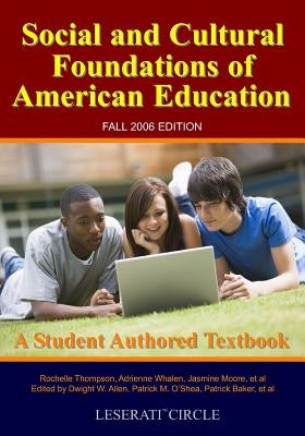 Social And Cultural Foundations Of American Education: Fall 2006 Edition, A Student Authored Textbook by Old Dominion University, Eci301 Students