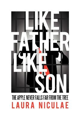 Like Father, Like Son: The Apple Never Falls Far from the Tree by Niculae, Laura