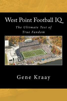 West Point Football IQ: The Ultimate Test of True Fandom (History & Trivia) by Black Mesa Publishing