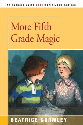 More Fifth Grade Magic by Gormley, Beatrice