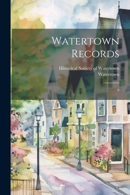 Watertown Records: 6 by Watertown, Watertown