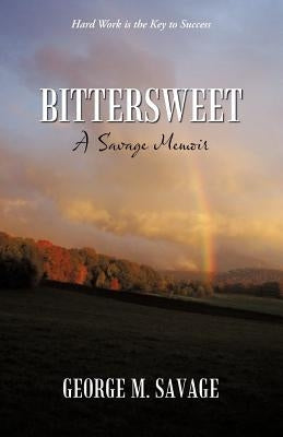 Bittersweet: A Savage Memoir by Savage, George M.