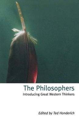 The Philosophers: Introducing Great Western Thinkers by Ted, Honerich