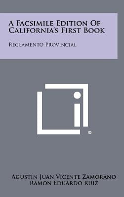 A Facsimile Edition of California's First Book: Reglamento Provincial by Zamorano, Agustin Juan Vicente