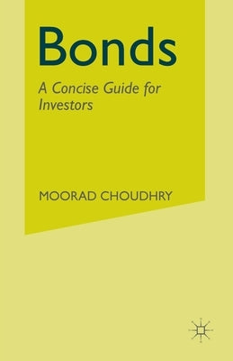 Bonds: A Concise Guide for Investors by Choudhry, M.