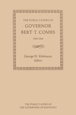The Public Papers of Governor Bert T. Combs: 1959-1963 by Combs, Bert T.