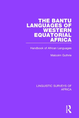 The Bantu Languages of Western Equatorial Africa: Handbook of African Languages by Guthrie, Malcolm