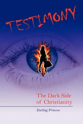 Testimony: The Dark Side of Christianity by Darling Princess