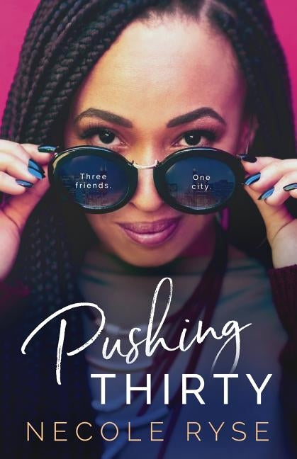 Pushing Thirty by Ryse, Necole