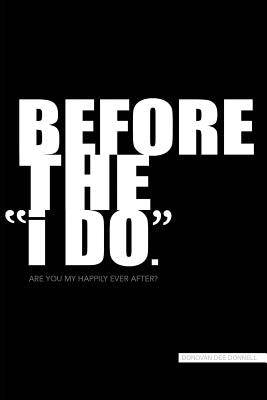 Before the "i DO" by Donnell, Donovan Dee