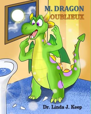 M. Dragon Oublieux: Vol 1, Ed 2 (français), également traduit en anglais & espagnol (The Dragon Series) (French Edition) by Keep, Linda J.