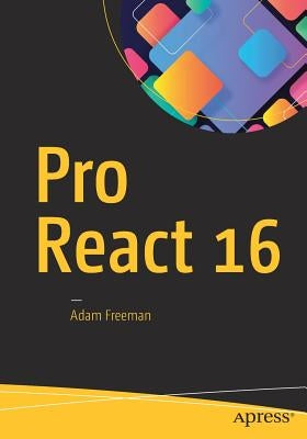 Pro React 16 by Freeman, Adam