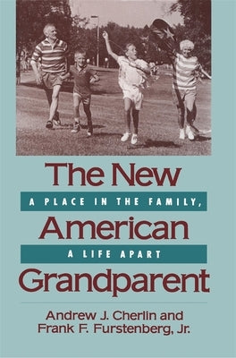 New American Grandparent: A Place in the Family, a Life Apart (Harvard Univ PR PB) by Cherlin, Andrew J.
