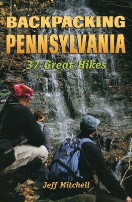 Backpacking Pennsylvania by Mitchell, Jeff