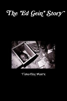 The "Ed Gein" Story by Mark, Timothy