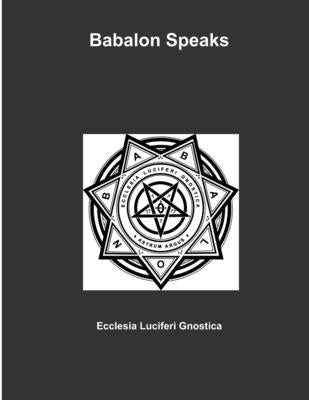 Babalon Speaks by Gnostica, Ecclesia Luciferi